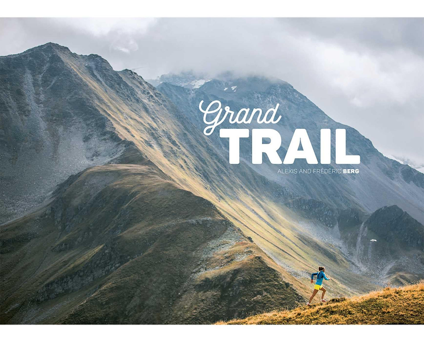 Grand Trail: A Magnificent Journey to the Heart of Ultrarunn