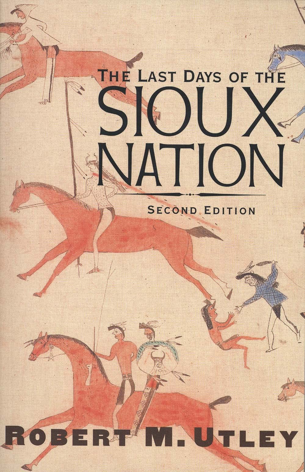 The Last Days of the Sioux Nation: Second Edition (The Lamar Series in Western History)