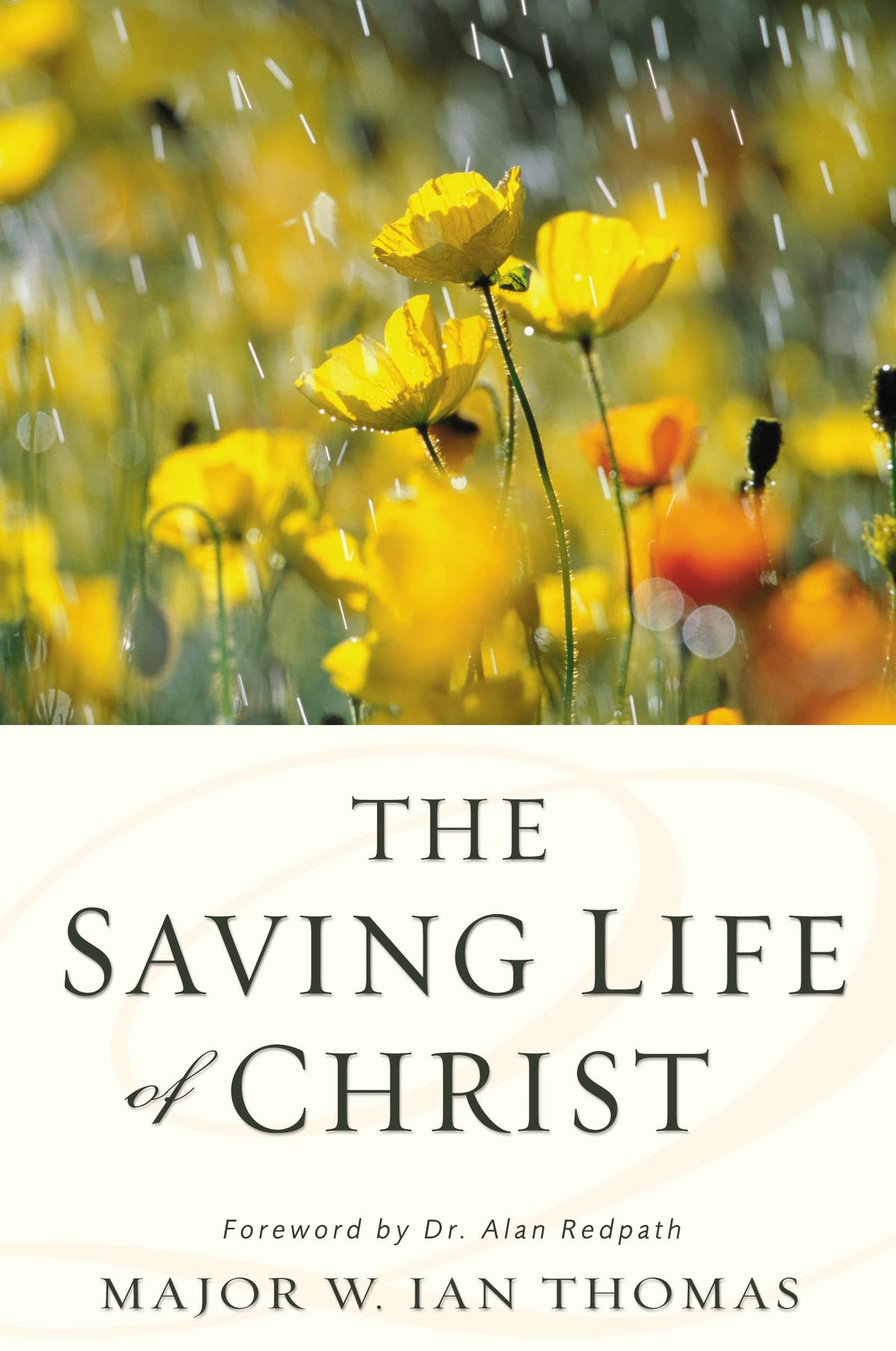 The Saving Life of Christ: You Can Have a Dynamic Faith and Victorious Spiritual Life