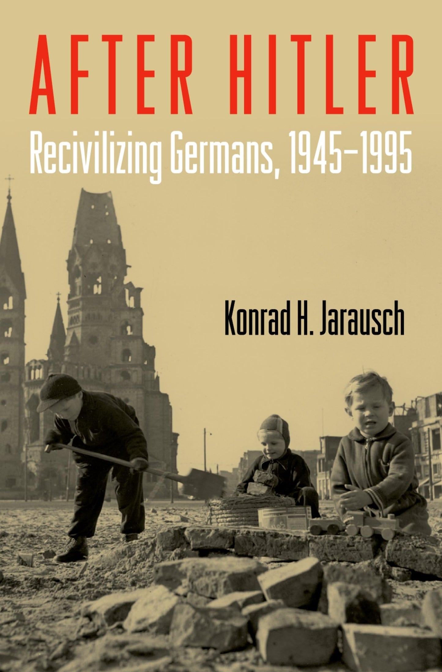 After Hitler: Recivilizing Germans, 1945-1995