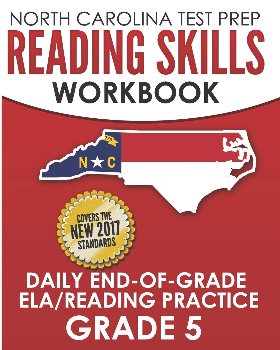 NORTH CAROLINA TEST PREP Reading Skills Workbook Daily End-of-Grade ELA/Reading Practice Grade 5: Preparation for the EOG English Language Arts/Reading Tests