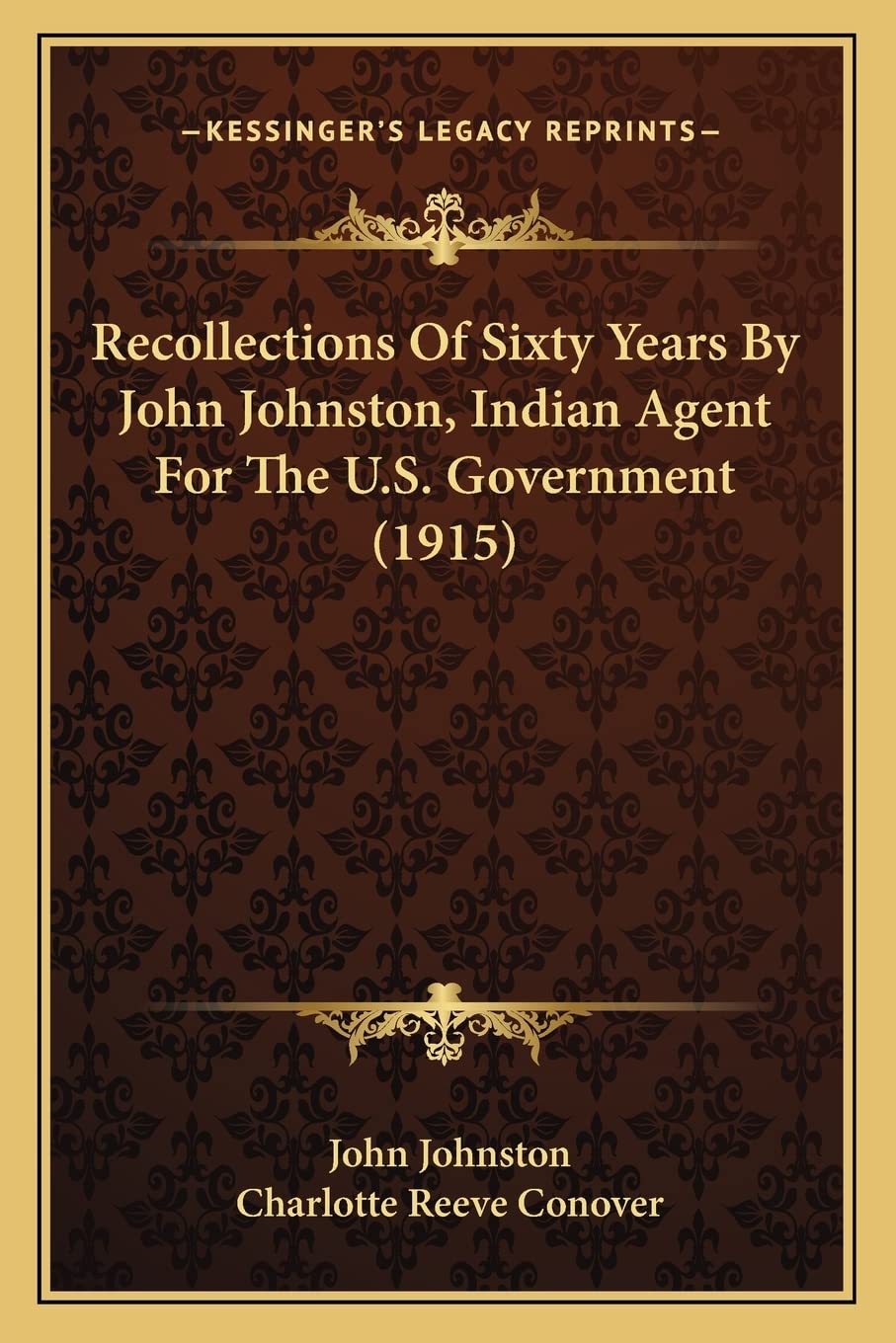 Recollections Of Sixty Years By John Johnston, Indian Agent For The U.S. Government (1915)