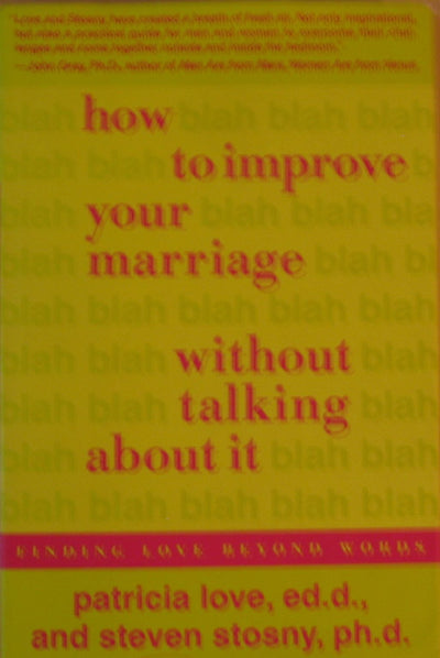 How to Improve Your Marriage Without Talking About It: Finding Love Beyond Words
