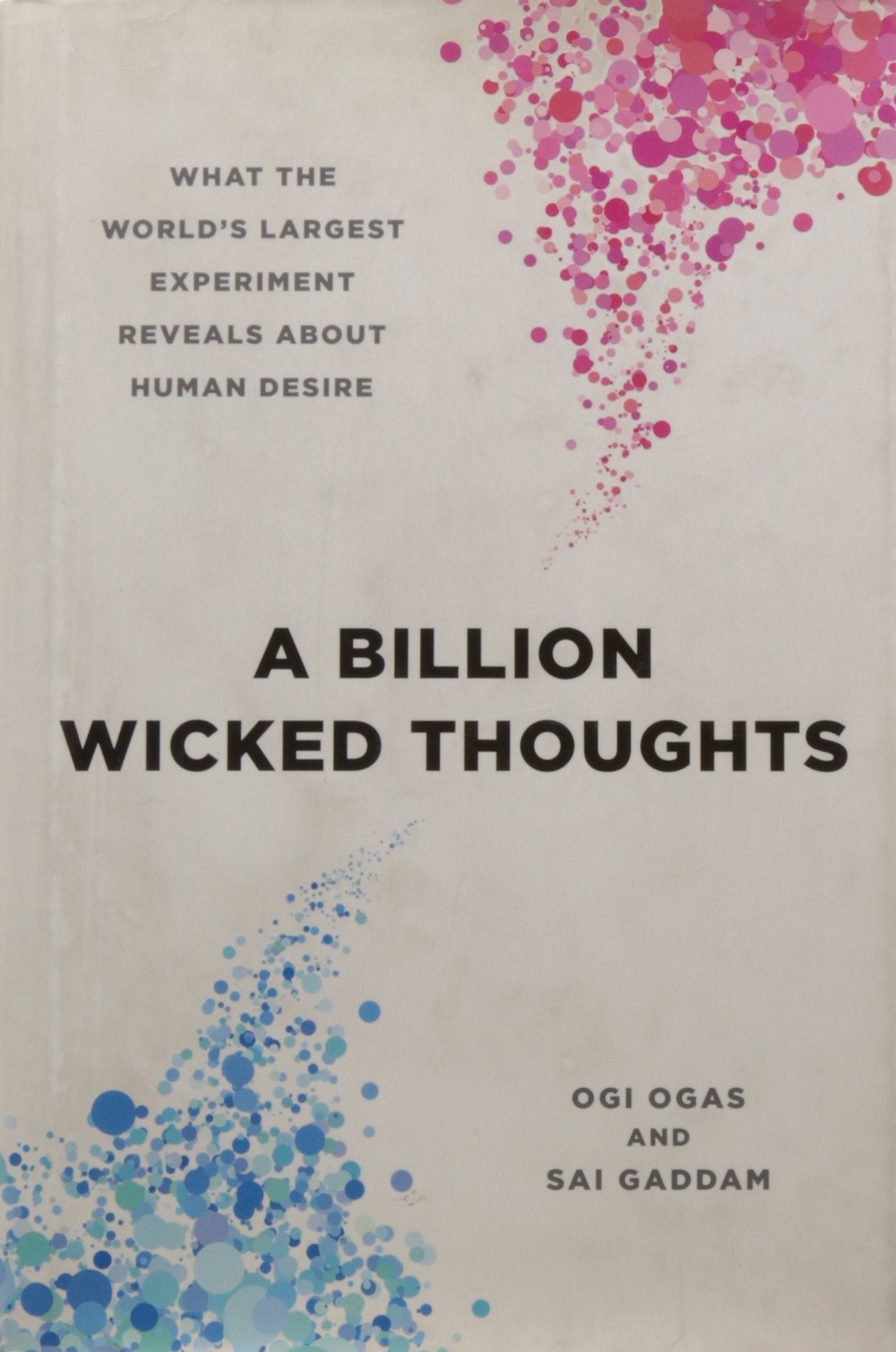 A Billion Wicked Thoughts: What the Worlds Largest Experimen