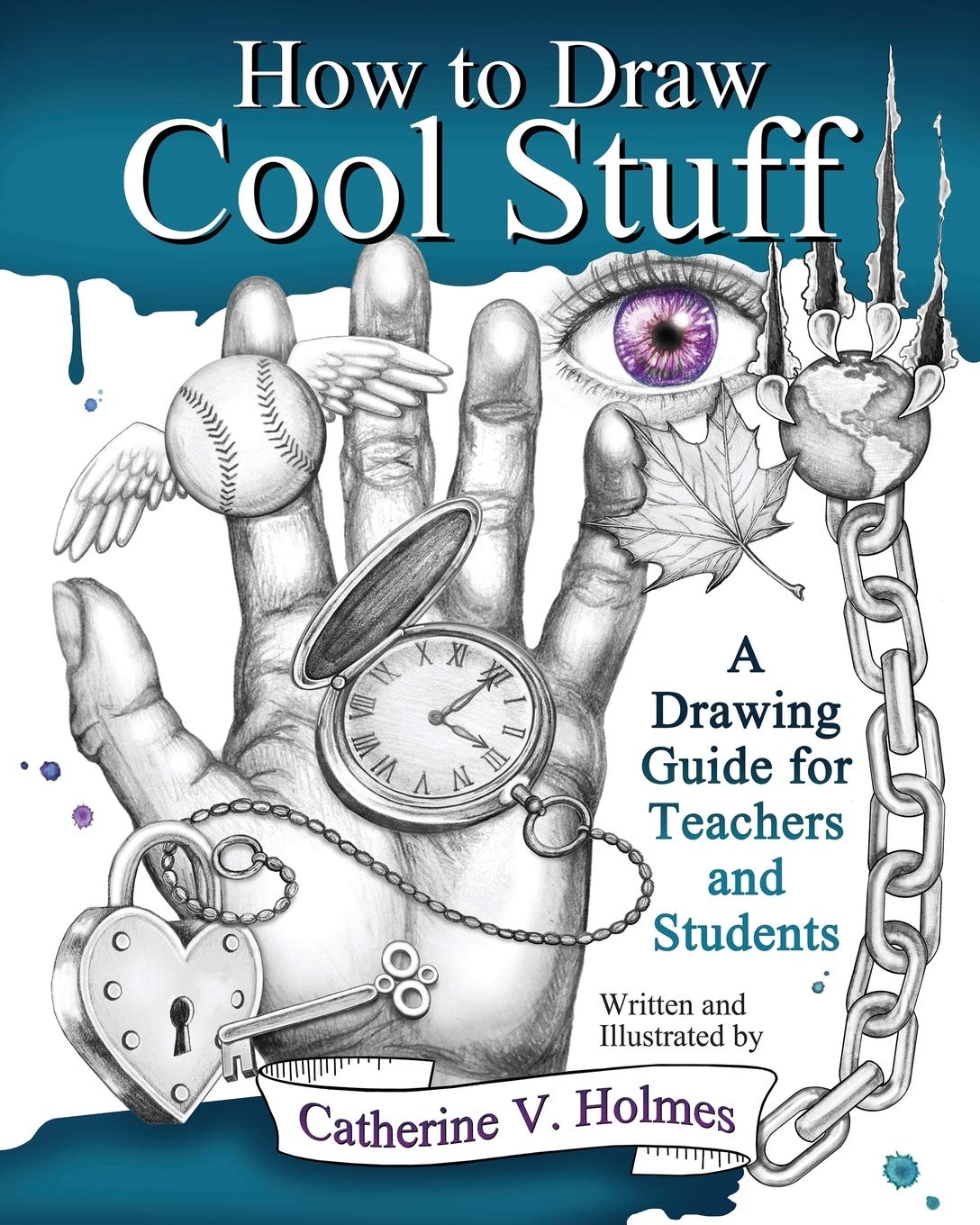 How to Draw Cool Stuff: A Drawing Guide for Teachers and Stu