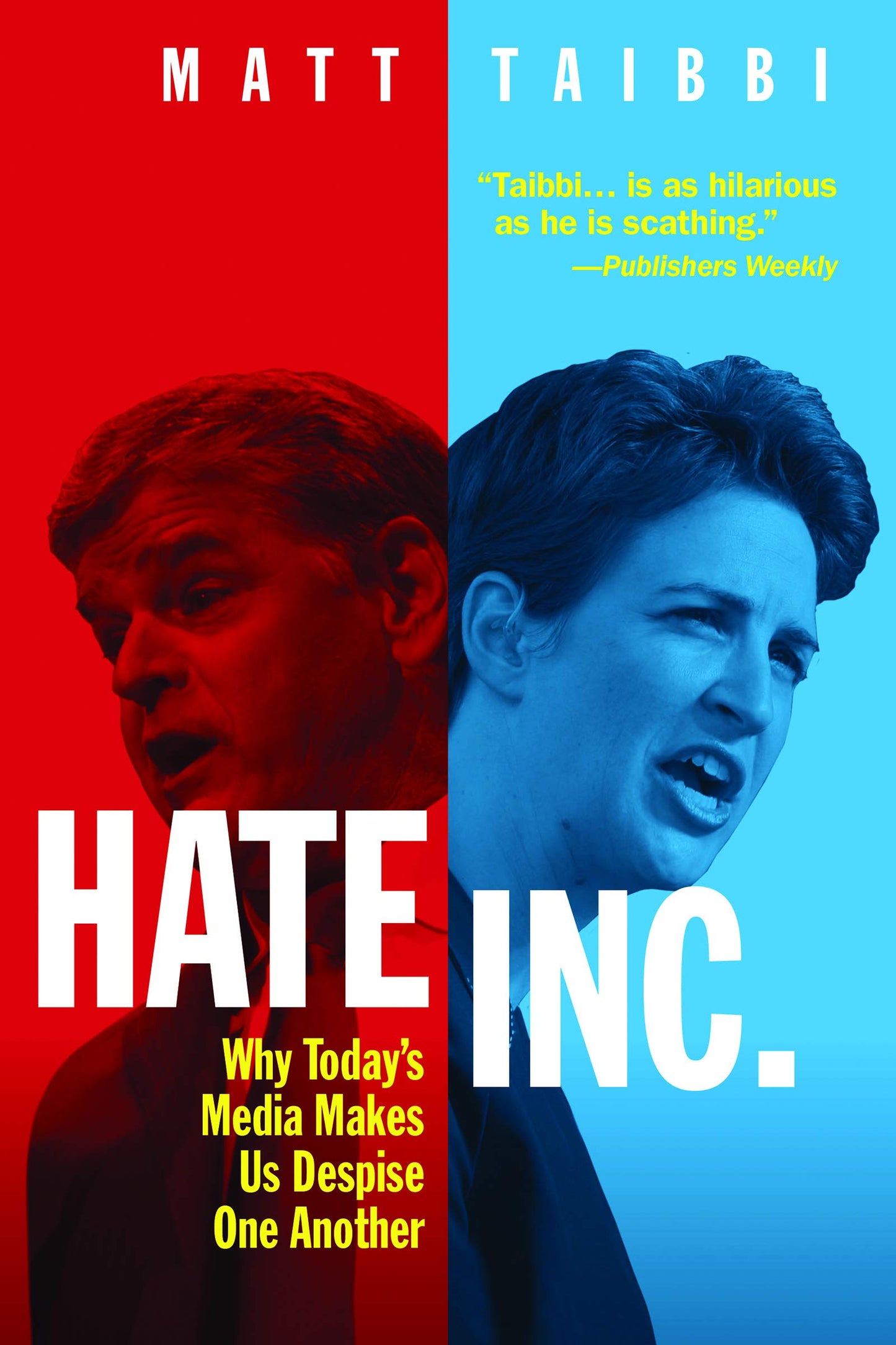 Hate Inc.: Why Todays Media Makes Us Despise One Another