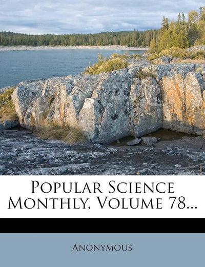 Popular Science Monthly, Volume 78...