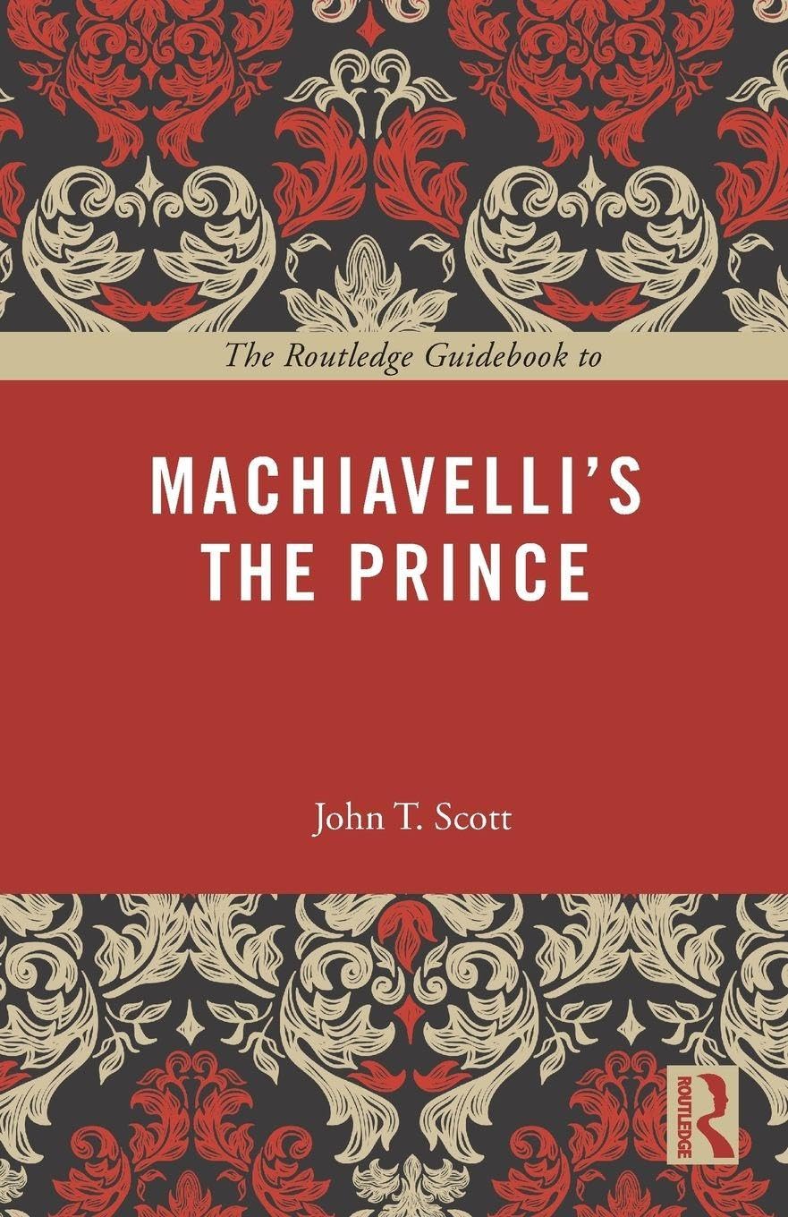The Routledge Guidebook to Machiavelli's The Prince (The Routledge Guides to the Great Books)