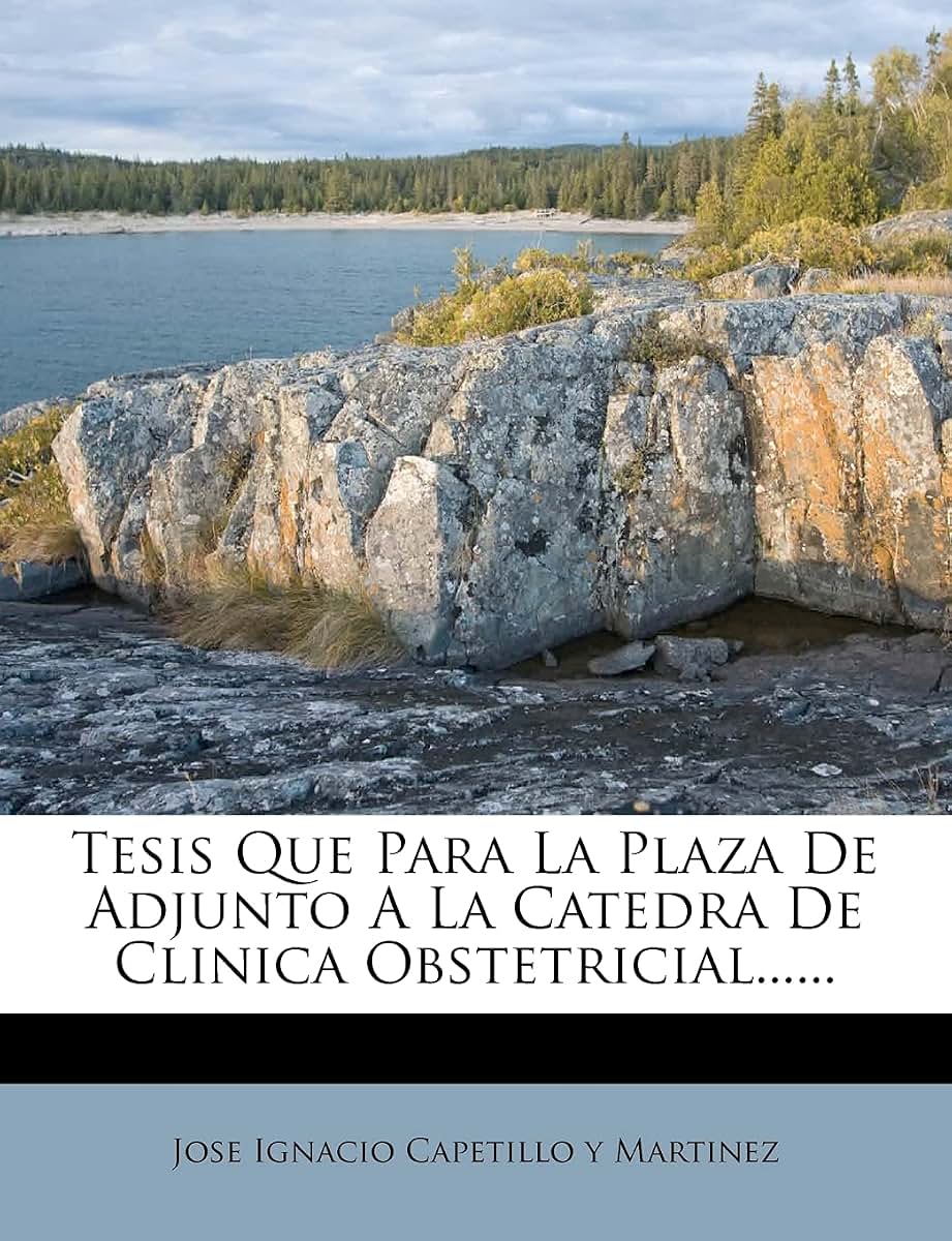 Tesis Que Para La Plaza De Adjunto A La Catedra De Clinica Obstetricial...... (Spanish Edition)
