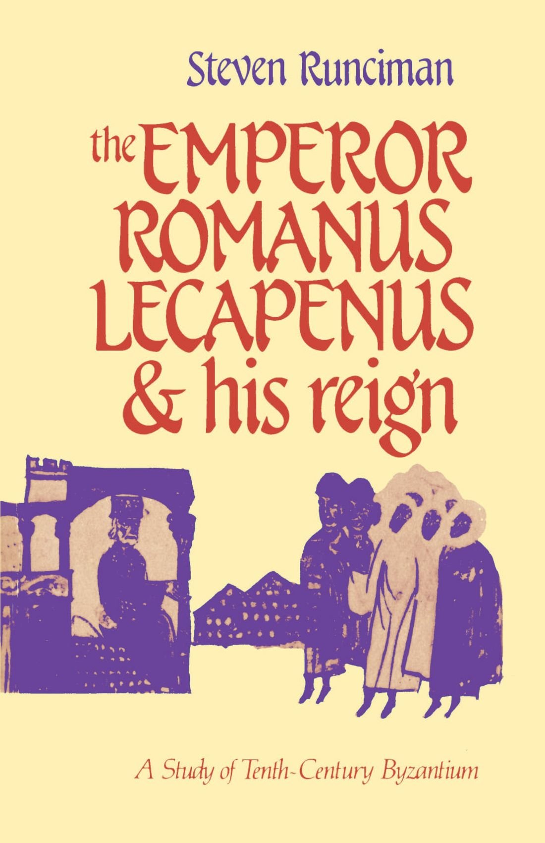 The Emperor Romanus Lecapenus and his Reign: A Study of Tent