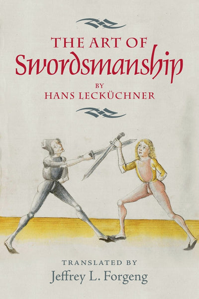 The Art of Swordsmanship by Hans Leckchner (Armour and Weapons)