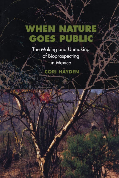 When Nature Goes Public: The Making and Unmaking of Bioprospecting in Mexico (In-Formation)