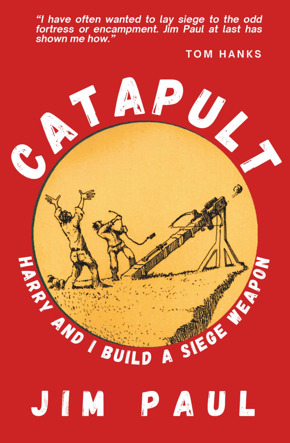 Catapult: Harry and I Build a Siege Weapon