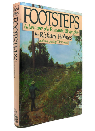 Footsteps - Adventures of a Romantic Biographer by Holmes, R