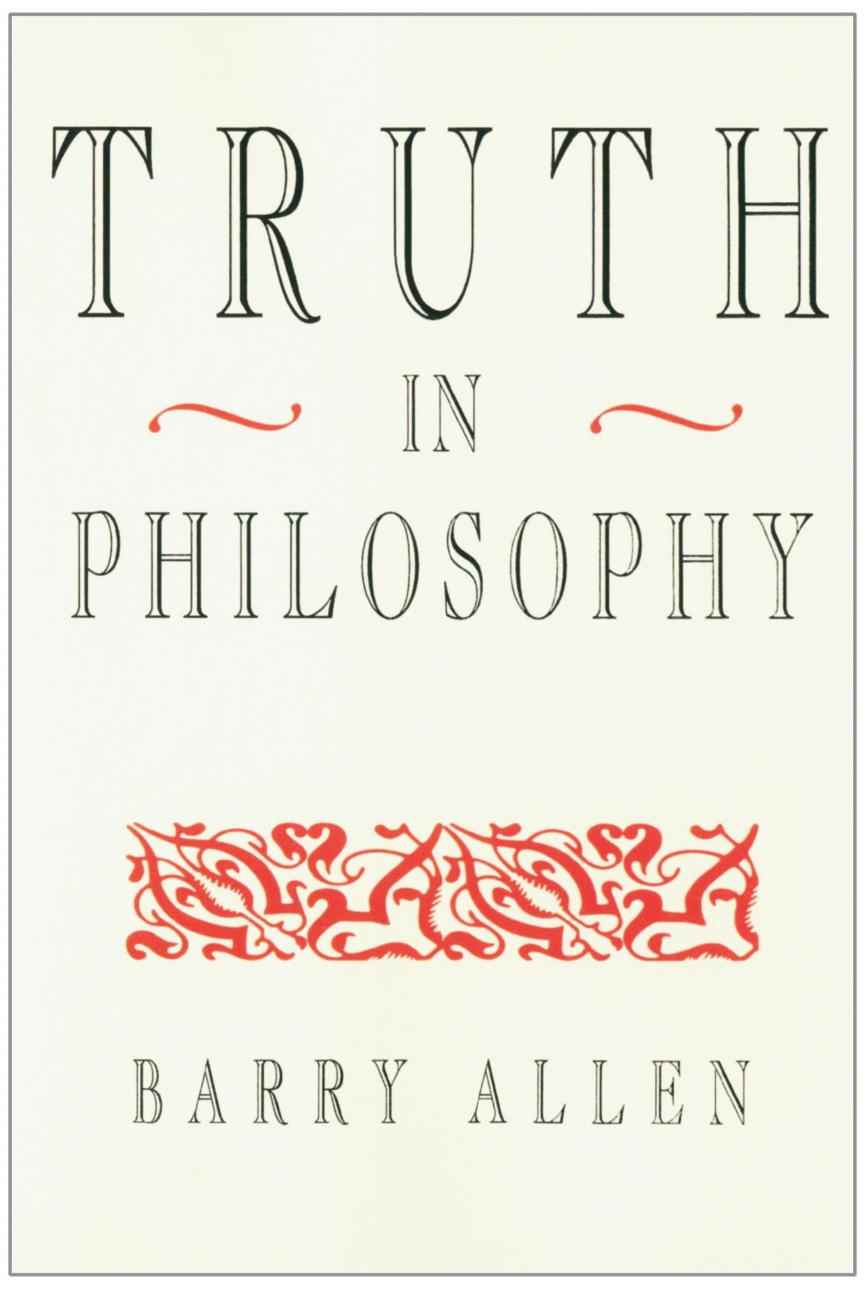 Truth in Philosophy by Allen, Barry