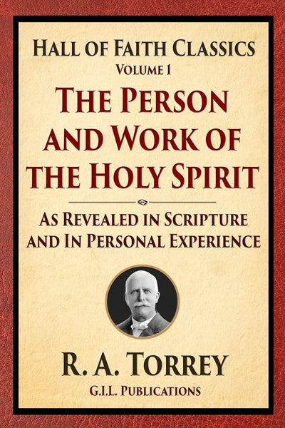 The Person and Work of the Holy Spirit: As Revealed in Scriptures and Personal Experience (Hall of Faith Christian Classics)