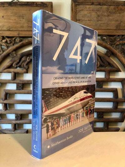 747: Creating the World's First Jumbo Jet and Other Adventures from a Life in Aviation