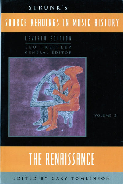 Strunk's Source Readings in Music History: The Renaissance (Source Readings Vol. 3)