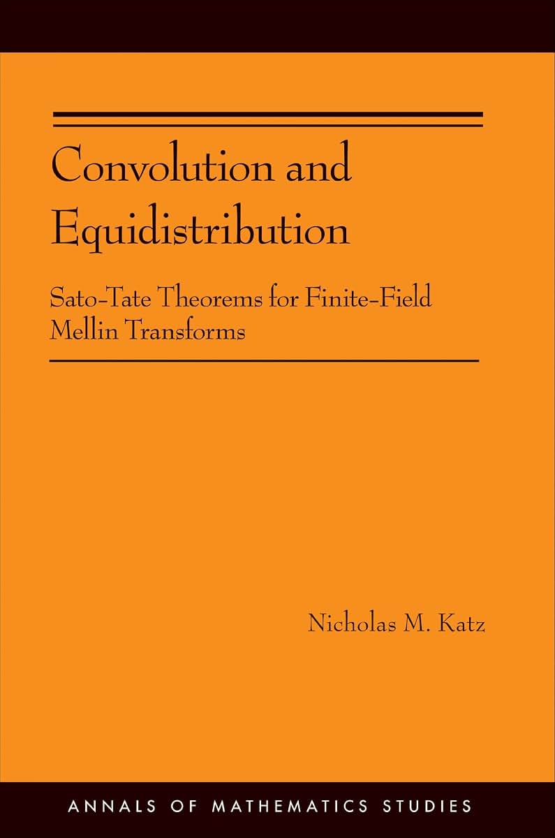 Convolution and Equidistribution: Sato-Tate Theorems for Finite-Field Mellin Transforms (AM-180) (Annals of Mathematics Studies, 180)