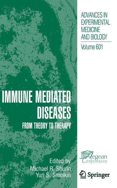 Immune Mediated Diseases: From Theory to Therapy (Advances in Experimental Medicine & Biology (Springer))