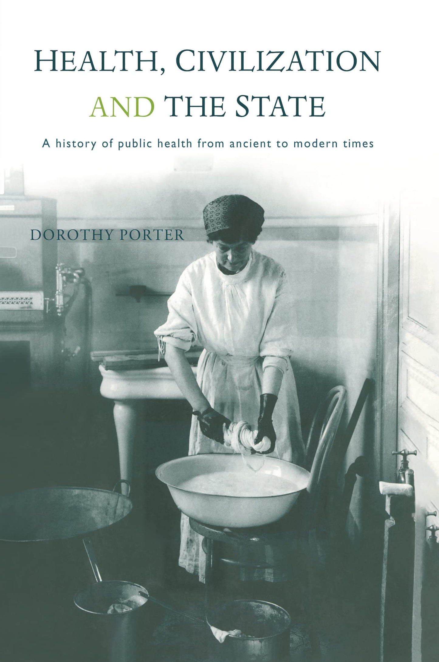 Health, Civilization and the State: A History of Public Health from Ancient to Modern Times