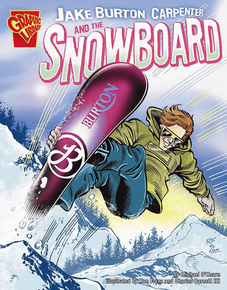 Jake Burton Carpenter And the Snowboard (Graphic Library)