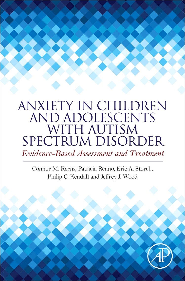 Anxiety in Children and Adolescents with Autism Spectrum Disorder: Evidence-Based Assessment and Treatment