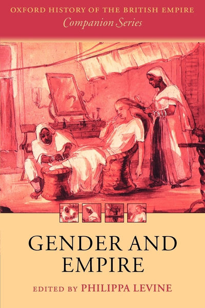 Gender and Empire (Oxford History of the British Empire Companion Series)