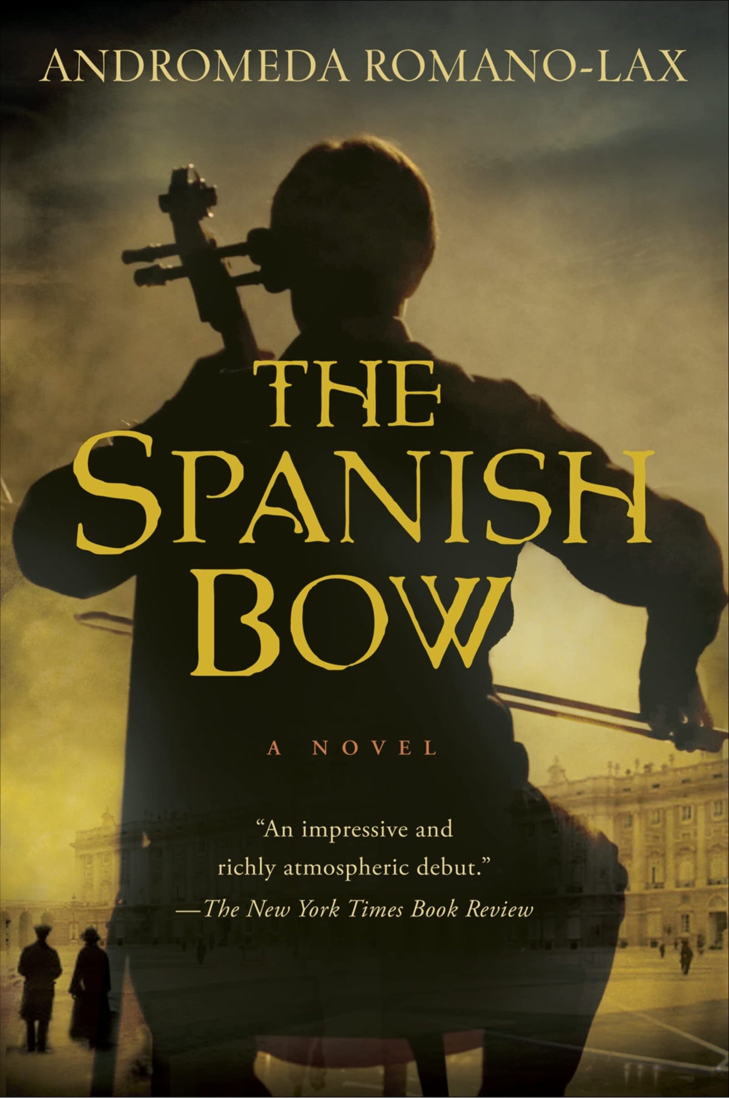 The Spanish Bow: A Haunting Historical Novel of Music and Passion in Turn-of-the-Century Spain