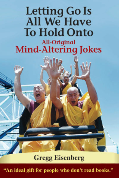 Letting Go Is All We Have To Hold On To: Humor For Humans (Letting Go Is All We Have to Hold Onto: Mind-Alterng Jokes - All Editions)