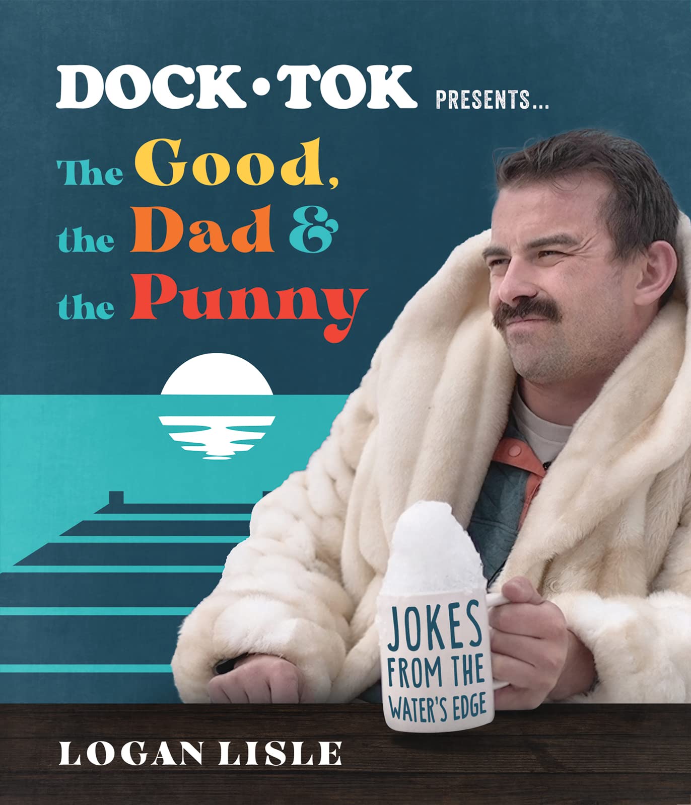 Dock Tok PresentsThe Good, the Dad, and the Punny: Jokes from the Waters Edge