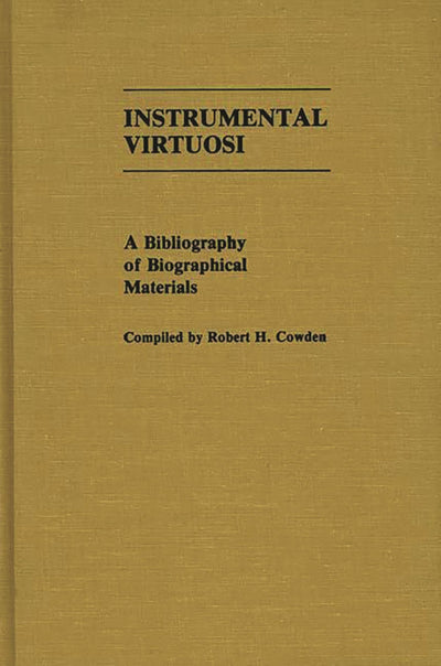 Instrumental Virtuosi: A Bibliography of Biographical Materials (Music Reference Collection)