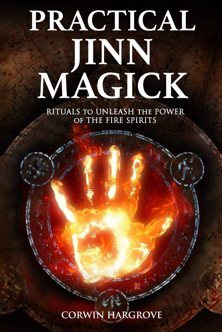 Practical Jinn Magick: Rituals to Unleash the Powers of The Fire Spirits (Magick of Darkness and Light)