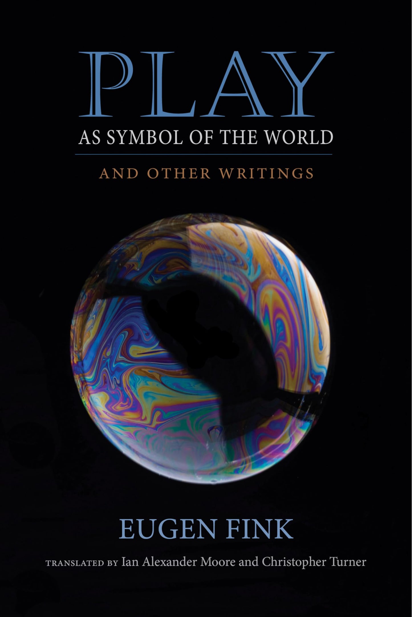 Play as Symbol of the World: And Other Writings (Studies in Continental Thought)