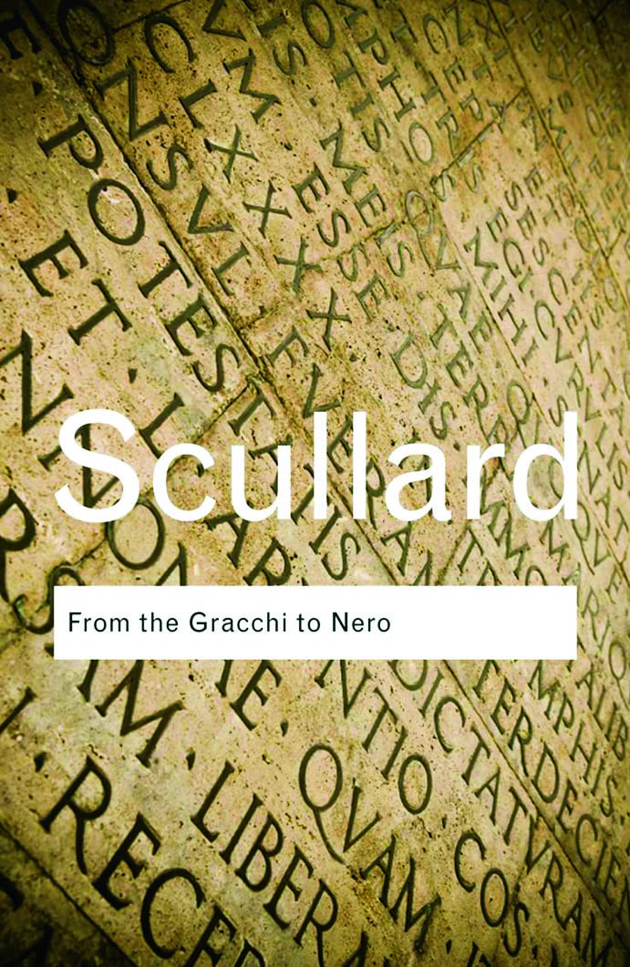 From the Gracchi to Nero: A History of Rome 133 BC to AD 68 (Routledge Classics)