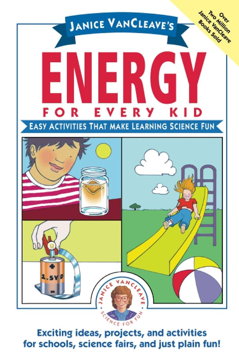 Janice VanCleave's Energy for Every Kid: Easy Activities That Make Learning Science Fun