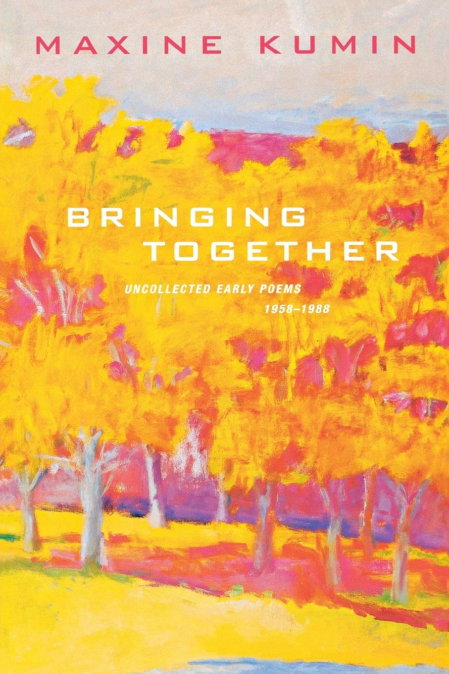 Bringing Together: Uncollected Early Poems 1958-1989
