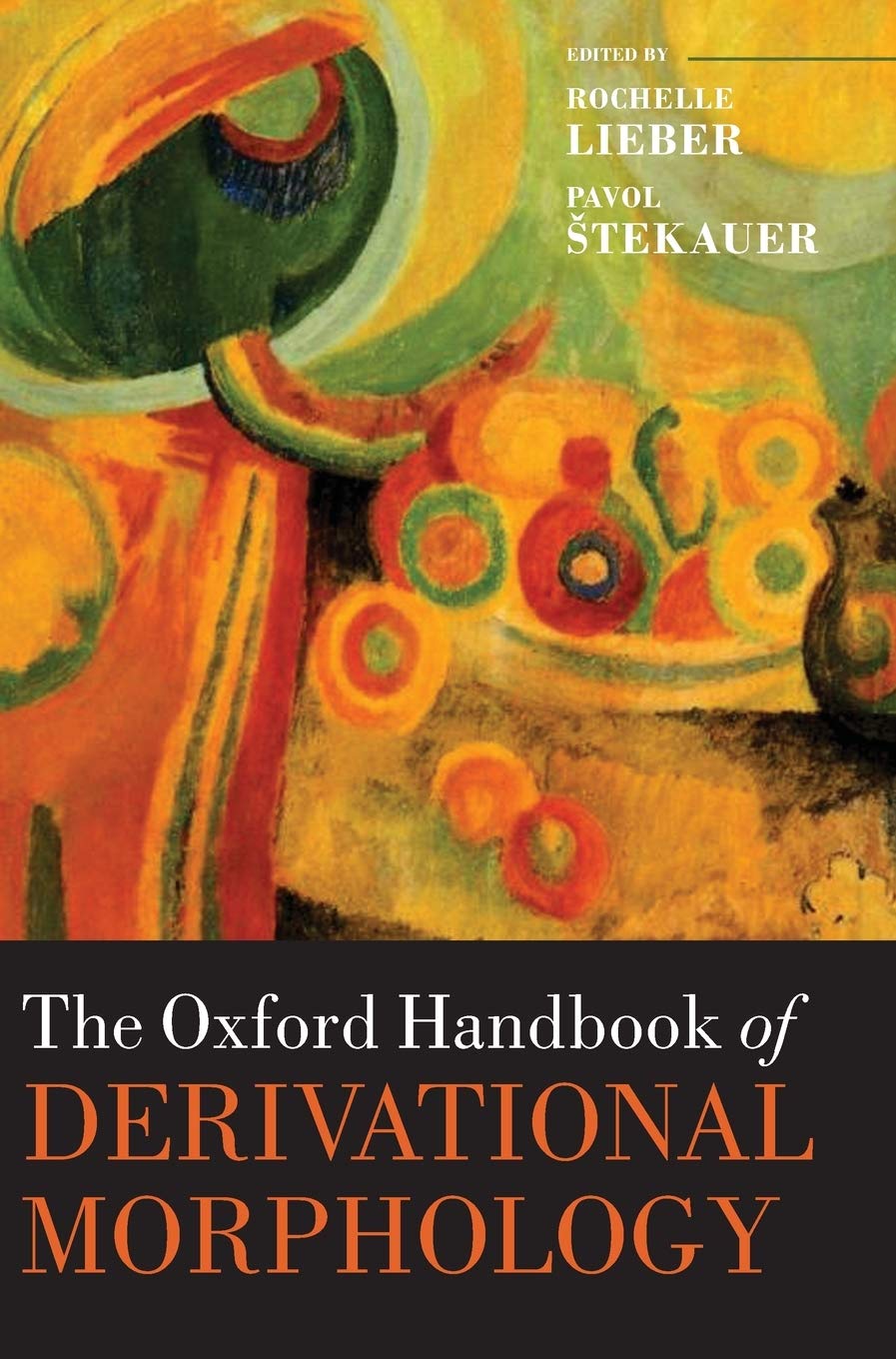 The Oxford Handbook of Derivational Morphology (Oxford Handbooks)