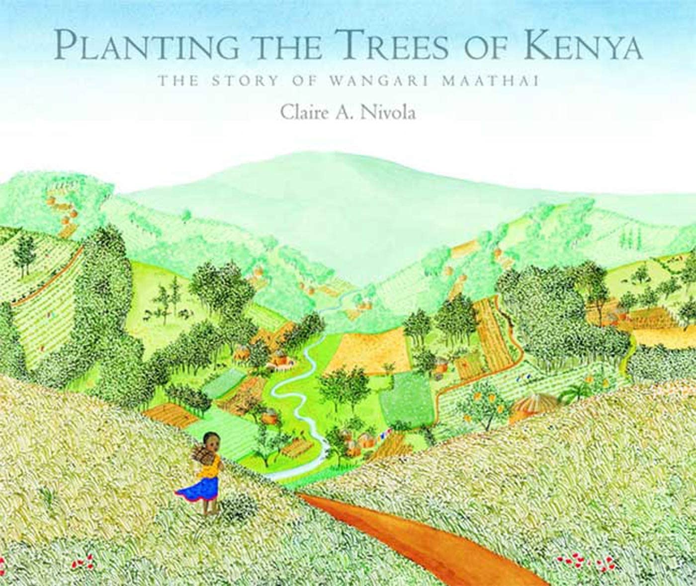 Planting the Trees of Kenya: The Story of Wangari Maathai (F
