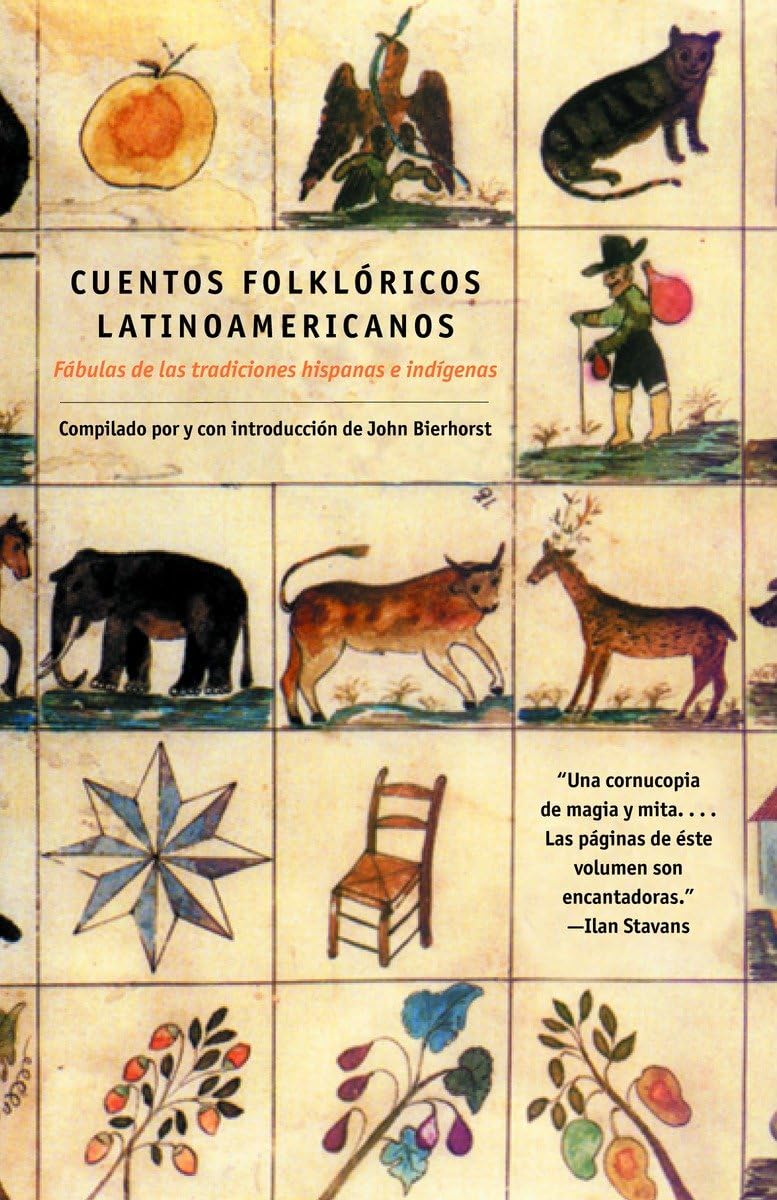 Cuentos Folkloricos Latinoamericanos: Fábulas de las tradiciones hispanas e indí genas / Latin American Folktales: Stories from Hispanic and Indian Traditions (Spanish Edition)