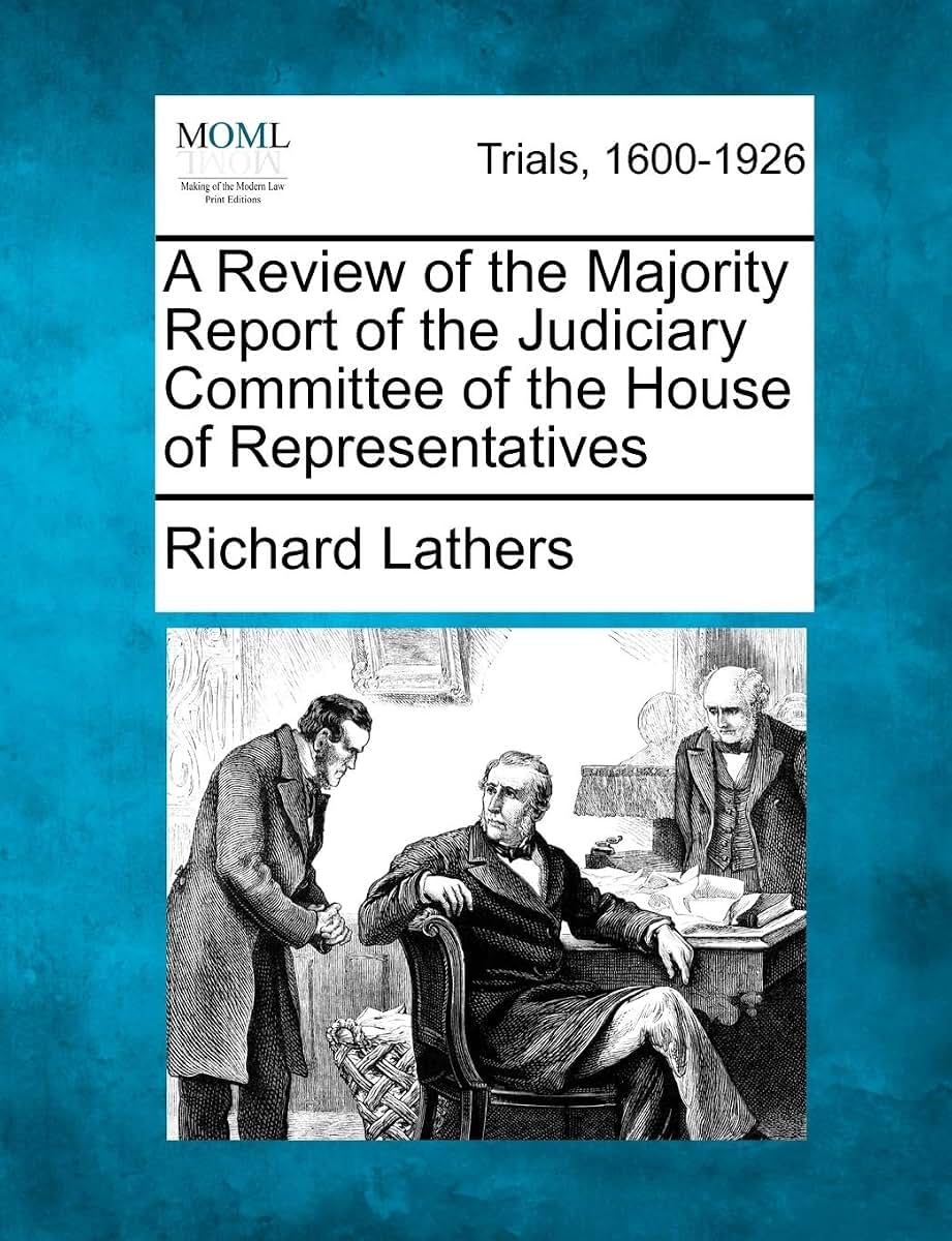 A Review of the Majority Report of the Judiciary Committee of the House of Representatives