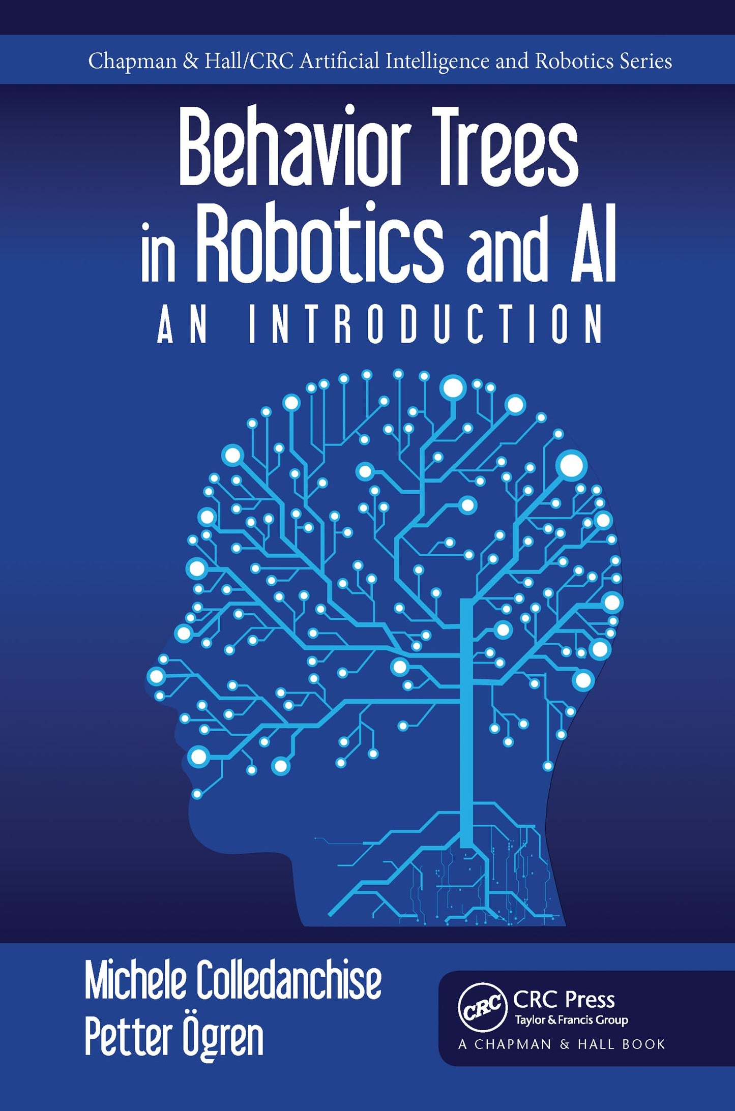 Behavior Trees in Robotics and AI: An Introduction (Chapman & Hall/CRC Artificial Intelligence and Robotics Series)