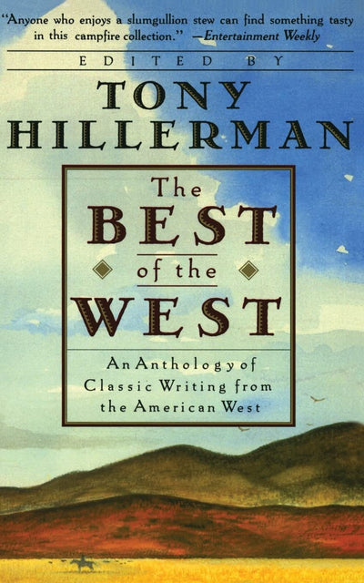The Best of the West: Anthology of Classic Writing From the American West, An