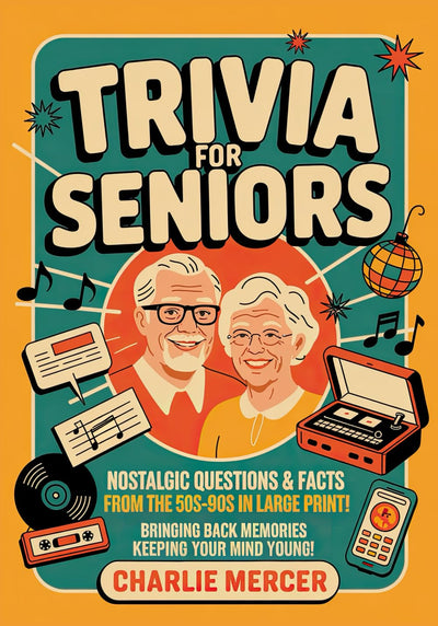 Trivia for Seniors: Nostalgic Questions & Fun Facts from the 50s-90s in Large Print-Bringing Back Memories and Keeping Your Mind Young!