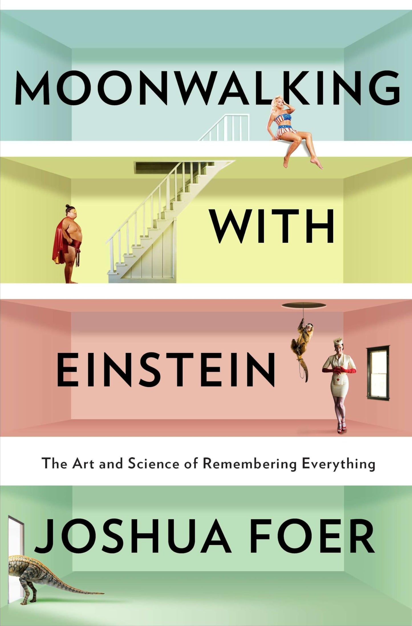 Moonwalking With Einstein: The Art and Science of Rememberin