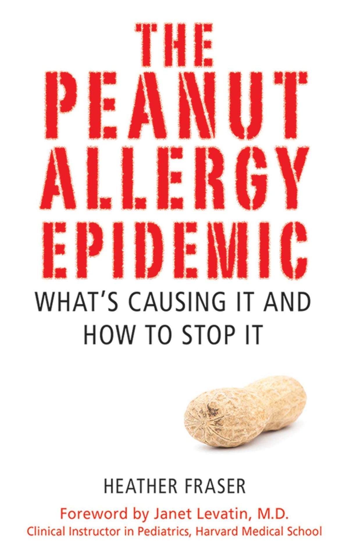 The Peanut Allergy Epidemic: What's Causing It and How to Stop It