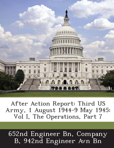 After Action Report: Third US Army, 1 August 1944-9 May 1945: Vol I, the Operations, Part 7