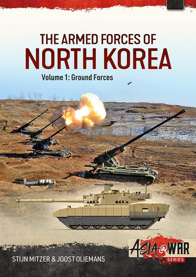 The Armed Forces of North Korea: Volume 1 - Ground Forces (Asia@War)