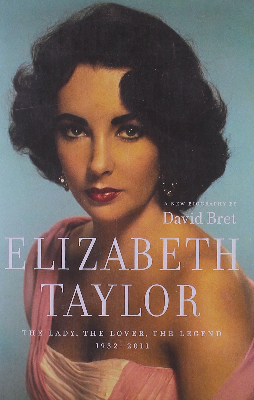 Elizabeth Taylor: The Lady, The Lover, The Legend 1932-2011