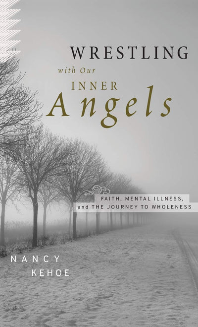 Wrestling with Our Inner Angels: Faith, Mental Illness, and